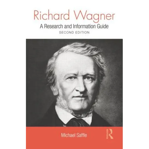 Richard Wagner: A Research and Information Guide