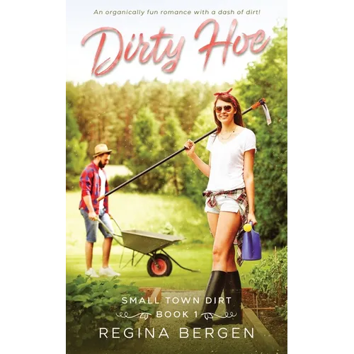Dirty Hoe: A Gardening Romance