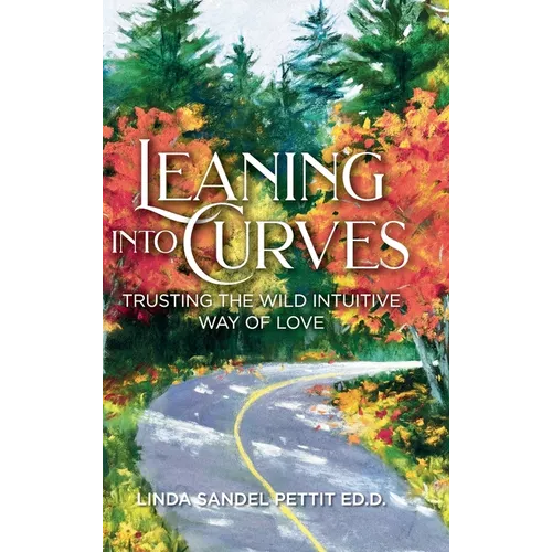 Leaning into Curves: Trusting the Wild, Intuitive Way of Love