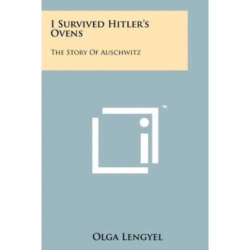 I Survived Hitler's Ovens: The Story Of Auschwitz