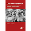 Creating Future People: The Science and Ethics of Genetic Enhancement