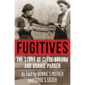Fugitives: The Story of Clyde Barrow and Bonnie Parker