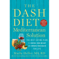 The Dash Diet Mediterranean Solution: The Best Eating Plan to Control Your Weight and Improve Your Health for Life