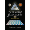 The Origins of Freemasonry: Facts & Fictions
