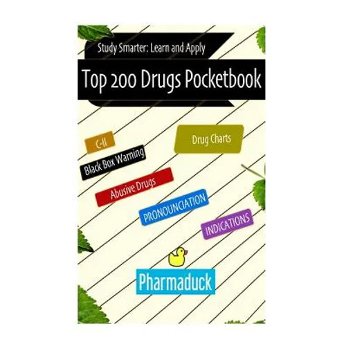 Pharmaduck: Top 200 Drugs Pocketbook: Study Smarter Learn and Apply