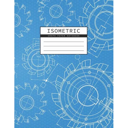 Isometric Graph Paper Notebook: Mechanical Engineering Drawings Blue Background Drafting Paper Isometric pad 1/4 Inch Equilateral Triangle 3D Graph Pa