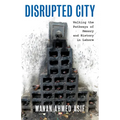 Disrupted City: Walking the Pathways of Memory and History in Lahore