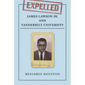 Expelled: James Lawson Jr. and Vanderbilt University