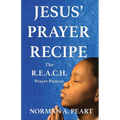 Jesus' Prayer Recipe: The R.E.A.C.H. Prayer Pattern