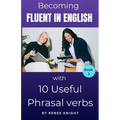Becoming Fluent in English with 10 Useful Phrasal Verbs
