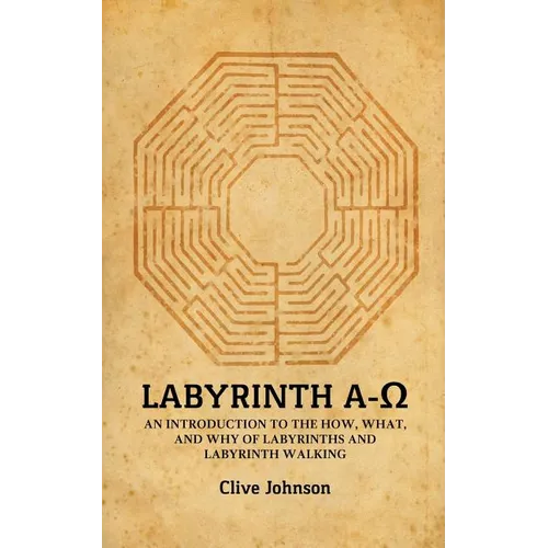 Labyrinth A-Ω: An introduction to the how, what, and why of labyrinths and labyrinth walking