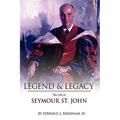 Legend & Legacy: The Life of Seymour St. John