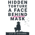 Hidden Torture - A Face Behind A Masquerade Mask