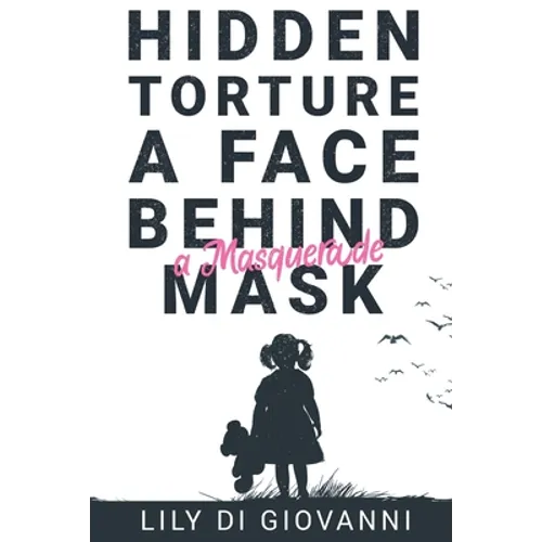 Hidden Torture - A Face Behind A Masquerade Mask
