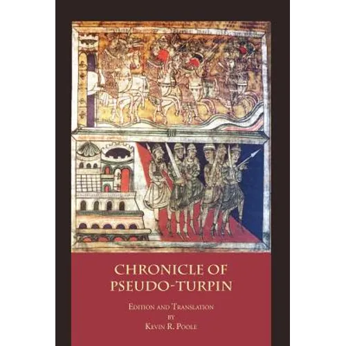 The Chronicle of Pseudo-Turpin: Book IV of the Liber Sancti Jacobi (Codex Calixtinus)