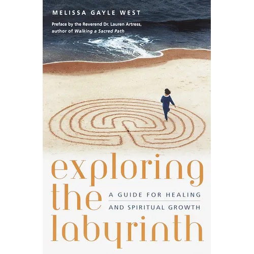 Exploring the Labyrinth: A Guide for Healing and Spiritual Growth