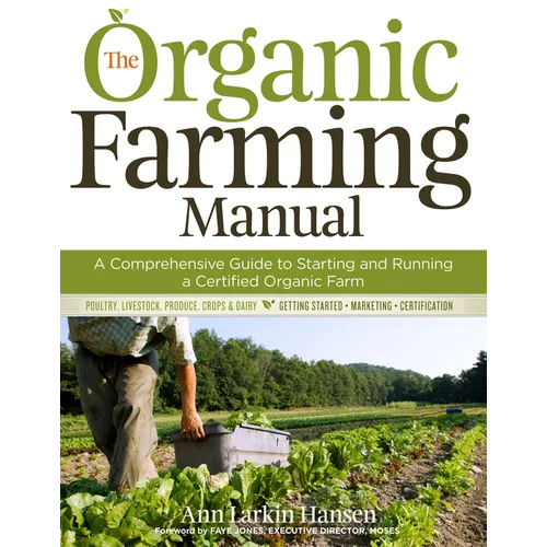 The Organic Farming Manual: A Comprehensive Guide to Starting and Running a Certified Organic Farm