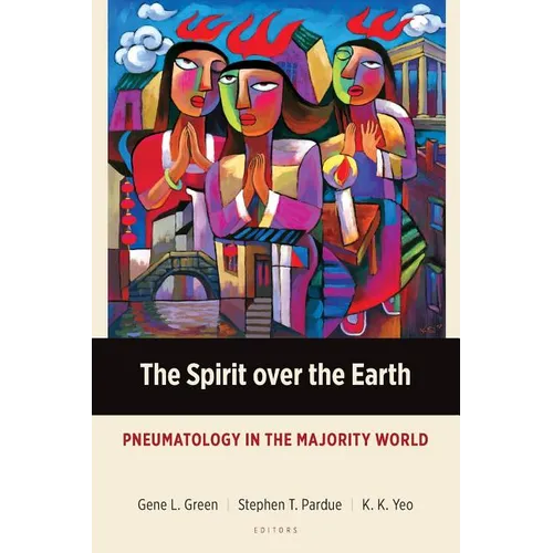 The Spirit over the Earth: Pneumatology in the Majority World