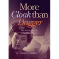 More Cloak Than Dagger: One Woman's Career in Secret Intelligence
