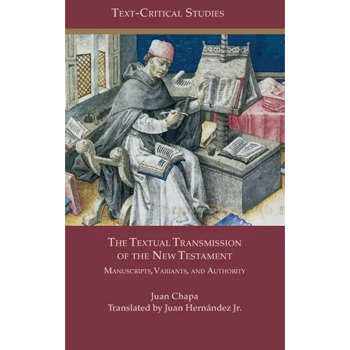 The Textual Transmission of the New Testament: Manuscripts, Variants, and Authority
