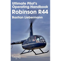 Ultimate Pilot's Operating Handbook - Robinson R44