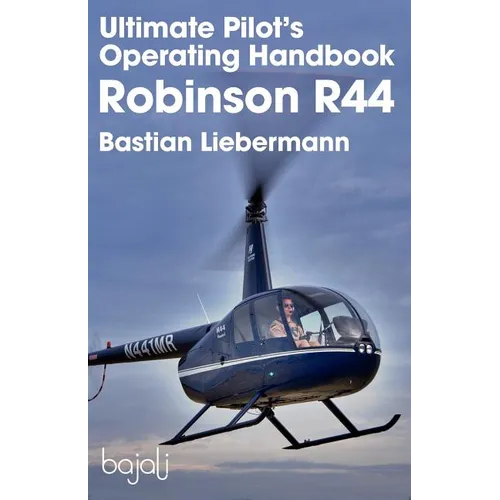 Ultimate Pilot's Operating Handbook - Robinson R44