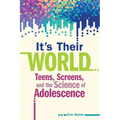 It's Their World: Teens, Screens, and the Science of Adolescence