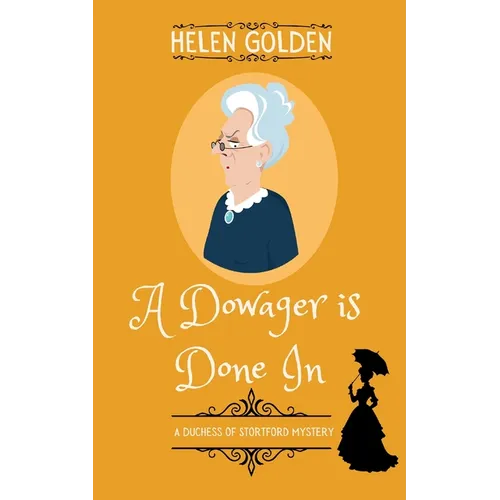 A Dowager is Done In (A Duchess of Stortford Mystery): A Victorian Mystery
