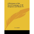 A Dictionary of the Sacred Languages of All Scriptures and Myths V1