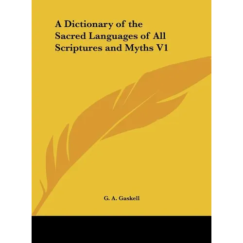 A Dictionary of the Sacred Languages of All Scriptures and Myths V1