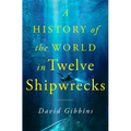 A History of the World in Twelve Shipwrecks