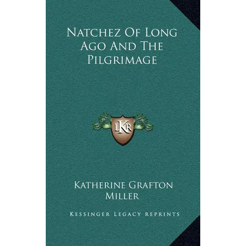 Natchez Of Long Ago And The Pilgrimage