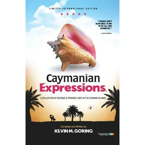 Caymanian Expressions: A Collection of Sayings and Phrases Used in the Cayman Islands