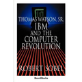 Thomas Watson, Sr.: IBM and the Computer Revolution