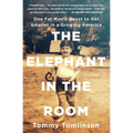 The Elephant in the Room: One Fat Man's Quest to Get Smaller in a Growing America