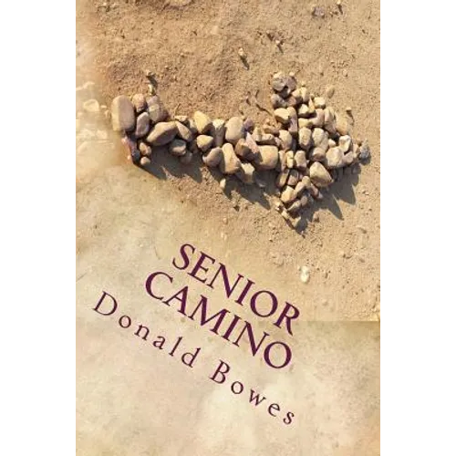 Senior Camino: A Guide for Seniors Walking the Camino de Santiago