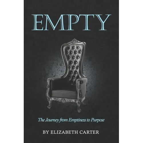 Empty: The Journey from Emptiness to Purpose