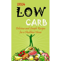2023-Low Carb: Delicious and Simple Recipes for a Healthier Home