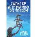 I Woke Up with My Mind on Freedom