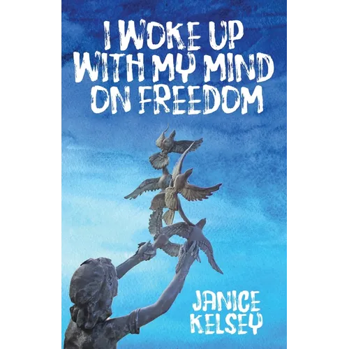 I Woke Up with My Mind on Freedom