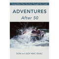 Adventures After 50: Doing More Than You Ever Thought You Could