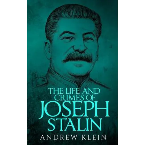 The Life and Crimes of Joseph Stalin