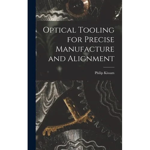 Optical Tooling for Precise Manufacture and Alignment