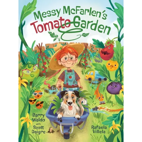 Messy McFarlen's Tomato Garden: A fun new picture book about gardening