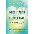 Inner Healing and Deliverance Handbook: Hope to Bring Your Heart Back to Life