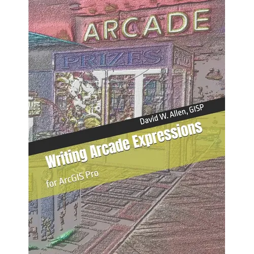 Writing Arcade Expressions: for ArcGIS Pro