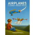 Airplanes: A Journey Through the Sky