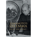 Yamamoto's Dilemma: Pacific War: Volume 1