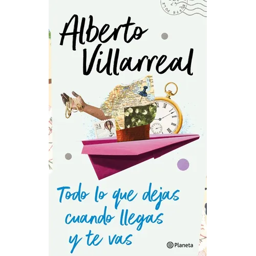 Todo Lo Que Dejas Cuando Llegas Y Te Vas
