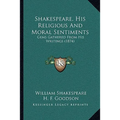 Shakespeare, His Religious And Moral Sentiments: Gems Gathered From His Writings (1874)